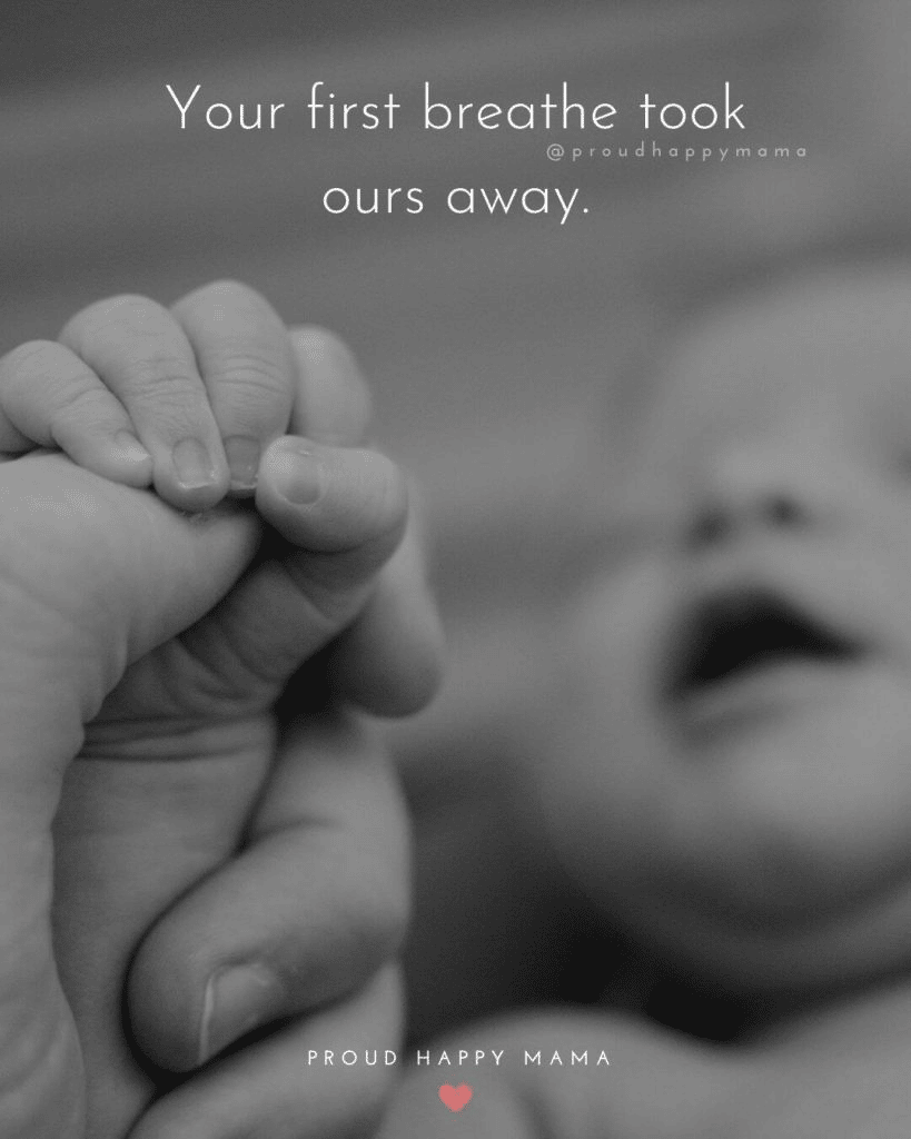 “Your first breath, took ours away” - Proud Happy Mama