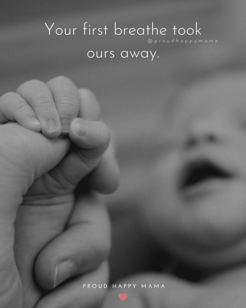 “Your first breath, took ours away” - Proud Happy Mama “Your first breath, took ours away” - Proud Happy Mama