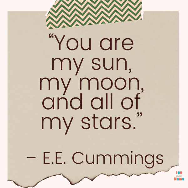 “You are my moon and all of the stars” - E. E. Cummings