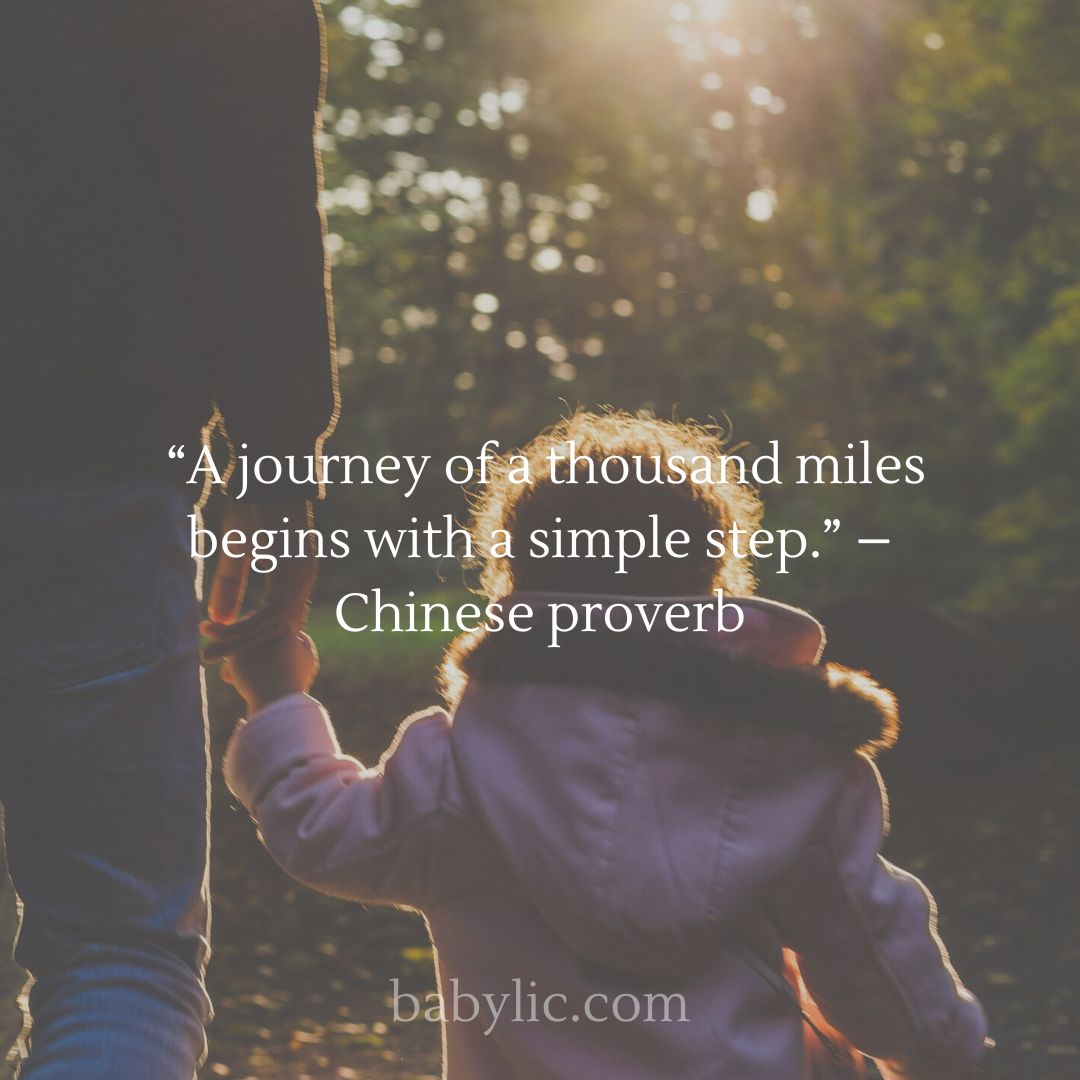 “A journey of a thousand miles begins with a simple step.” – Chinese proverb