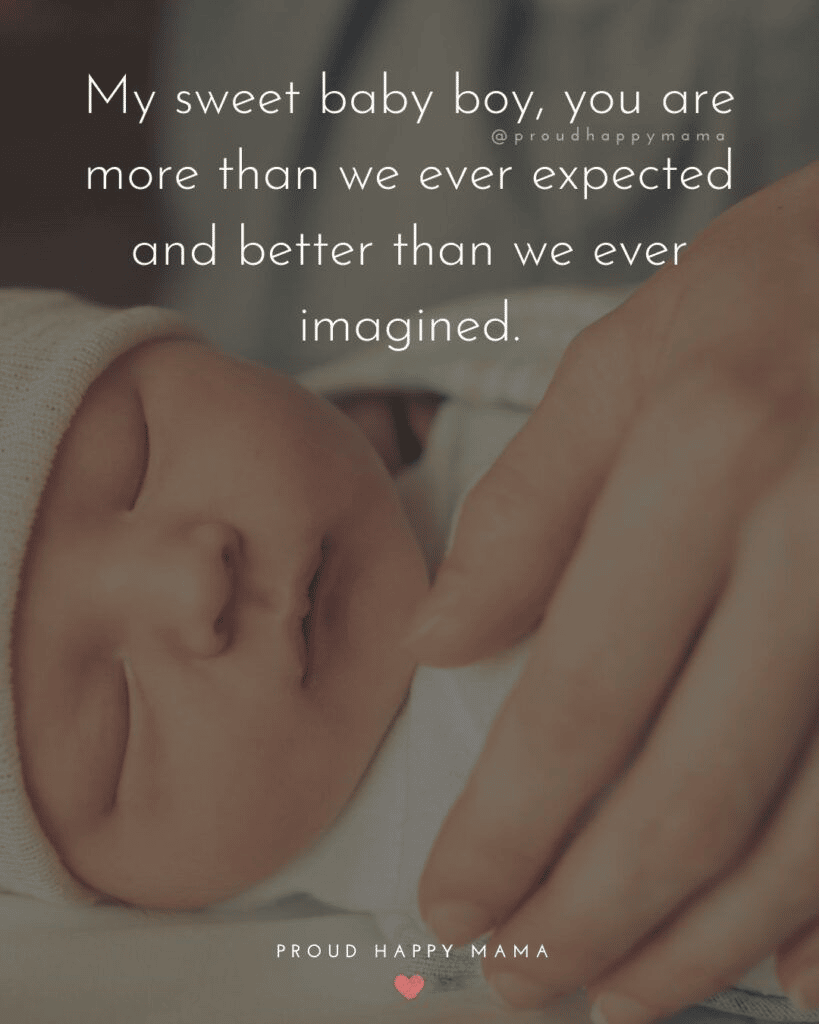 “My sweet baby boy, you are more than we ever expected and better than we ever imagined.” - Proud Happy Mama
