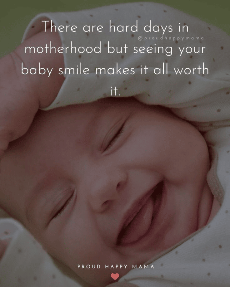 “There are hard days in motherhood but seeing your baby smile makes it all worth it” - Proud Happy Mama