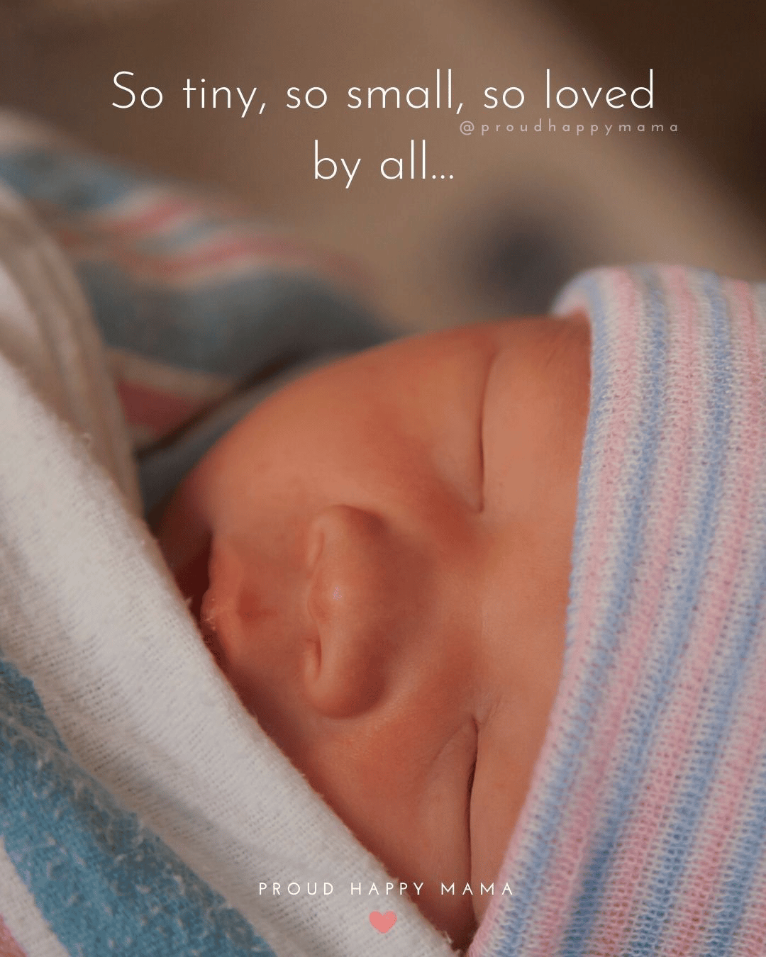 “So tiny, so small, so loved by all” - Proud Happy Mama “So tiny, so small, so loved by all” - Proud Happy Mama