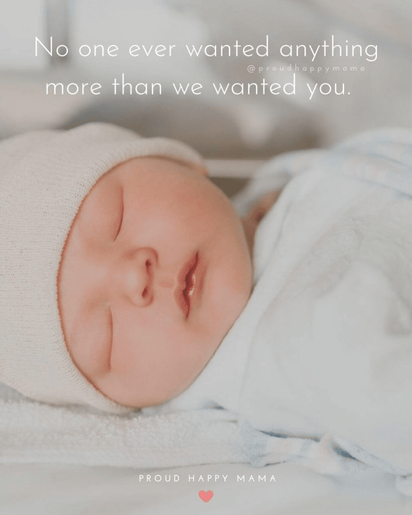 “No one ever wanted anything more than we wanted you.” - Proud Happy Mama “No one ever wanted anything more than we wanted you.” - Proud Happy Mama